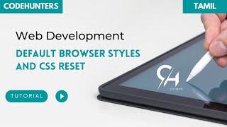 Default Browser Styles and CSS Reset  Web Development Tutorial Tamil | HTML - CSS - JS  CODEHUNTERS