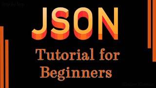 JSON Tutorial || Complete JSON guide for beginners.