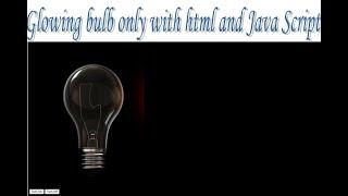 |How to make a glowing bulb with html and javascript|