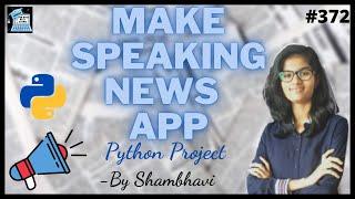 Speaking news app | python project | advance python project | python project for cv