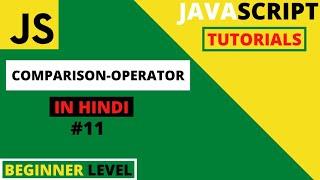 JavaScript tutorials for beginners in Hindi #11 | Comparison Operators | Javascript operators