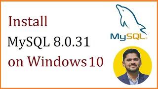 How to install MySQL 8.0.31 Server and Workbench latest version on Windows 10