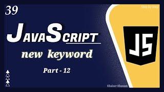 new Keyword in JavaScript - Part- 12 || JavaScript tutorial for Beginners || Tutorial - 39