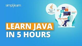 Learn Java In 5 Hours | Java Tutorial For Beginners 2023 | Java Full Course | Simplilearn