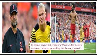 Liverpool can avoid repeating Man United's Erling Haaland mistake by sealing the January transfer.