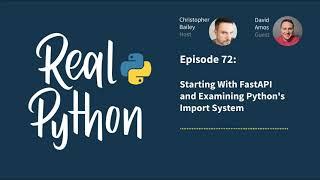 Starting With FastAPI and Examining Python's Import System | Real Python Podcast #72