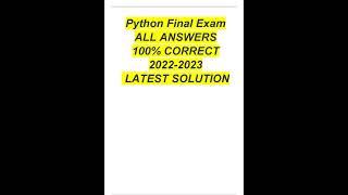 Python Final Exam ALL ANSWERS 100% CORRECT 2022 2023 LATEST SOLUTION pdf