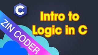 C Programming Tutorial 45 - Intro to Logic in C Programming | ZinCoder