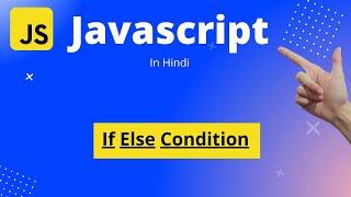 JavaScript Tutorial in Hindi | Beginners to Master | If Else Condition in JavaScript