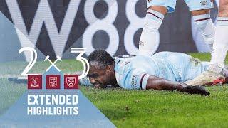 EXTENDED HIGHLIGHTS | CRYSTAL PALACE 2-3 WEST HAM UNITED