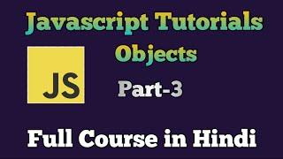 JavaScript Tutorial in Hindi | JavaScript objects | Full course for beginners to advance | Part -3