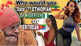 ????????REACT | Who would you “DATE” ? NIGERIAN???????? or ETHIOPIAN????????/ ERITREAN????????(HABES