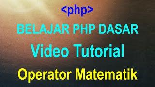 Tutorial Operator Matematik (part 6) - BELAJAR PHP DASAR UNTUK PEMULA