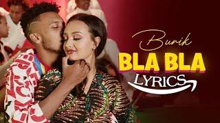 Burik - Bla Bla | ብላ ብላ (Lyrics) | New Ethiopian Music 2021