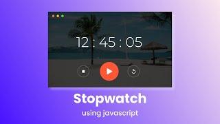 How To Create A Stopwatch Using JavaScript | Make Stopwatch With HTML, CSS And JavaScript