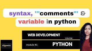 Python Syntax Comments  & Variables | Python Tutorial for Beginners | Algomiz:4 #pythonforbeginners