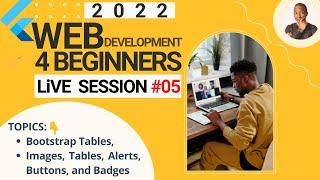 Web for beginners SESSION #5 - Bootstrap Images, Tables, Alerts, Buttons, and Badges