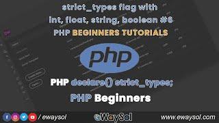 Php declare strict types flag with Int, Float, String, Boolean #6 | PHP Beginners Tutorials| eWaySol