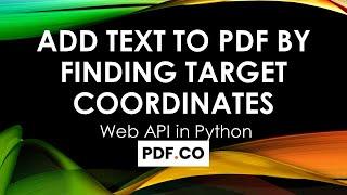 How to Add Text by Finding Target Coordinates using PDF.co Web API in Python