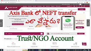 How to do NEFT transfer in Axis Bank Current Account -  Trust/NGO Account ||David Web Tech