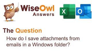 Wise Owl Answers - How do I save attachments from emails in a Windows folder?