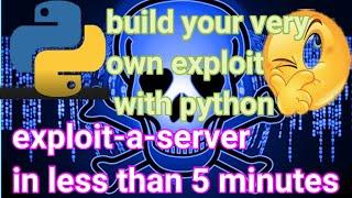 Build your very-own exploit using python#become-a-hacker(exploit-a server-in-5-min