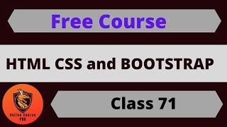 HTML Basic , HTML5, CSS3 , Bootstrap 4 Course -Class 71 - Online Course PRO