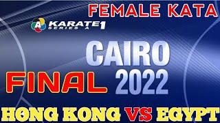 FINAL FEMALE KATA | HONG KONG VS EGYPT | KARATE1 SERIES CAIRO EGYPT 2022 | GOLD MEDAL ???? MATCH