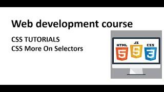 CSS Tutorial CSS More On Selectors Web Development Tutorials