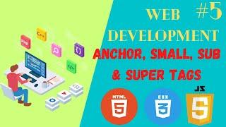 Anchor, small, subscript, and superscript tags in HTML 5 || Web Development || Tutorial 5