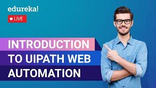 Introduction to UiPath Web Automation | Automate Web Data Extraction - UiPath Studio| Edureka Live