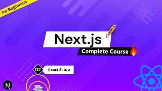 Complete Next.js Course for Beginners #2 - Setup React with CDN