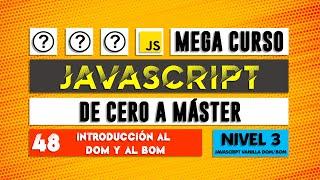 Introducción al DOM y BOM - Curso de JavaScript - Capítulo 48