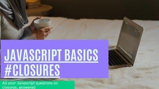 Javascript Closures in depth | Part 1 | Practical usage of closures