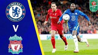 Chelsea vs Liverpool 0-0 Highlights | EFL Cup - 2021/2022