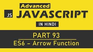 Advanced JavaScript Tutorial in Hindi [Part 93] - JavaScript Arrow function in ES6