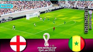 England vs Senegal | FIFA World Cup Qatar 2022 | WatchAlong & eFootball21 Gameplay