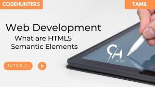 What are HTML5 Semantic Elements Web Development Tutorial Tamil | HTML - CSS - JS | CODEHUNTERS |