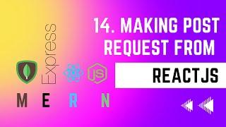 Making Post Request from React JS -  14 | Blog Application | MERN STACK Masterclass Tutorial