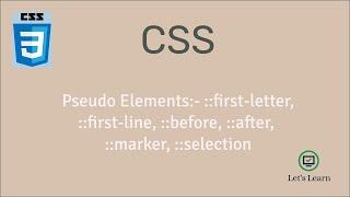 Style part of element, first-letter, first-line, before, after, marker, selection | Pseudo Element