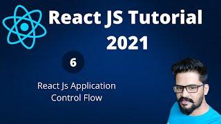 06 React JS Application Control Flow | React JS Tutorial 2021 | NAVEEN SAGGAM