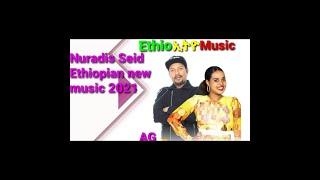 Nuradis Seid -Sadulaye- Ethiopian new music 2021