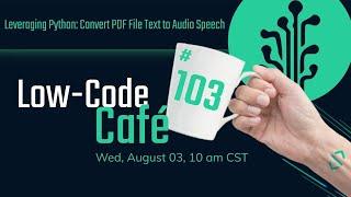 Leveraging Python: Convert PDF File Text to Audio Speech | The Low-Code Café #103