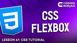 L67: CSS Flexbox | Web Development Tutorial For Beginners | Coding Ninjas