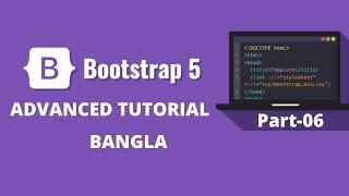 Bootstrap 5 advanced Tutorial - in Bangla | Bootstrap crash course with examples | Part - 6