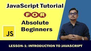 JAVASCRIPT TUTORIAL FOR ABSOLUTE BEGINNERS (LESSON-1: INTRODUCTION TO JAVASCRIPT)