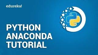 Python Anaconda Tutorial | Introduction to Python With Anaconda | Python Tutorial | Edureka