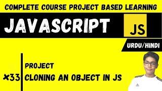 #33 Cloning An Object In Javascript | Javascript Complete Course Project Based Learning In Urdu