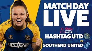 HASHTAG vs SOUTHEND UNITED! VITALITY WOMEN'S FA CUP STREAM