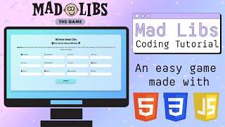 Mad Libs: A Simple & Easy HTML, CSS, & JavaScript Game Tutorial